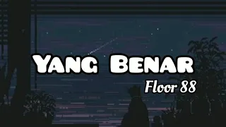 Download Floor 88 - Yang Benar (Lirik) MP3