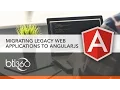 Migrating Legacy Web Applications to AngularJS