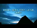 Banda Neira ft.Layur - Biru (Lirik)