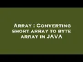 Array Converting short array to byte array in JAVA