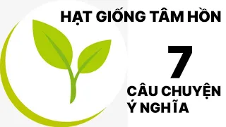 Download Hạt giống tâm hồn - 7 câu chuyện ý nghĩa | Mỗi Ngày 1 Trang Sách MP3