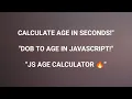 Age Calculator Using JavaScript Calculate Your Age with Date of Birth