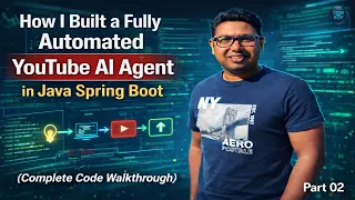 How I Built a Fully Automated YouTube AI Agent in Java Spring Boot Code Walkthrough CH31