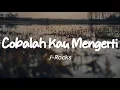 Download Lagu J-Rocks - Cobalah Kau Mengerti (Lirik)