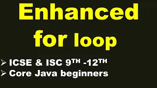 ENHANCED for loop ICSE ISC 9th-12th Core Java