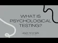 What is psychological testing