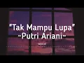 Download Lagu Tak Mampu Lupa ~ Putri Ariani Lirik