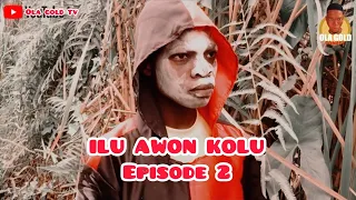 ilu awon kolu episode 2 final part latest comedy