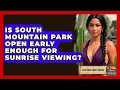 Is South Mountain Park Open Early Enough For Sunrise Viewing - Everything About Phoenix