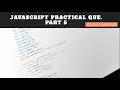 JAVASCRIPT PRACTICAL QUESTION PART 5 MCQ SHORT QUESTION LOGICAL QUESTION BASIC JS
