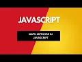 MATH METHODS IN JAVASCRIPT