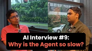 AI Interview #9 - Why is the Agent so slow?