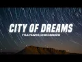 Tyla Yaweh - City Of Dreams (Lyrics) ft. Chris Brown