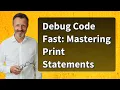 Debug Code Fast Mastering Print Statements