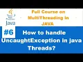 How to Handle Uncaught Exception in java threads
