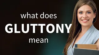 Gluttony GLUTTONY meaning