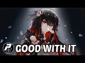 Download Lagu Nightcore - Good With It