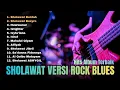 Lagu Full Album Terbaik Sholawat Nabi Versi Rock Blues 