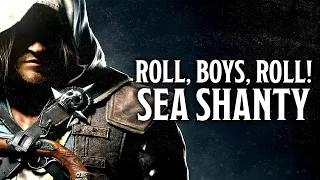 Roll, Boys, Roll! (Sea Shanty) | Assassin's Creed Black Flag Resynced
