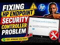 HP ENDPOINT SECURITY CONTROLLER PROBLEM EASY FIX
