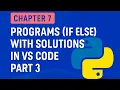 Chapter 7 IF-ELSE Part 3 Statements with SolutionsVS Code Practice Python Tutorial for Beginners