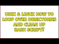 Unix Linux How to loop over directories and clean up bash script