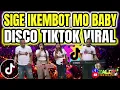 SIGE IKEMBOT MO BABY - DISCO TIKTOK VIRAL - NONSTOP DISCO - RAMBO, ARLIN \u0026 TN DUO | ZALDY MINI SOUND