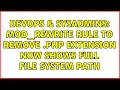 DevOps SysAdmins mod - rewrite rule to remove php extension now shows full file system path