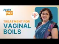 How to Beat Painful Vaginal Boils Dr Kirty Nahar Apollo 24 7