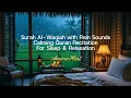 Surah Al-Waqiah with Rain Sounds | Calming Quran Recitation for Sleep \u0026 Relaxation