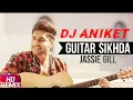 Download Lagu Guitar Sikhda Dj Remix | Jassi Gill | Dj Aniket \u0026 Dj Swift