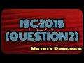 ISC 2015 Question 2 Matrix program