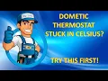 DOMETIC THERMOSTAT STUCK IN CELSIUS - TRY THIS FIRST