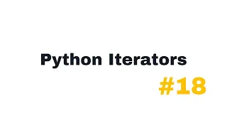 Python Iterators Iterables and Iterators in Python Python Tutorial for Beginners