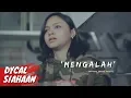 Download Lagu DYCAL - MENGALAH (OFFICIAL MUSIC VIDEO)