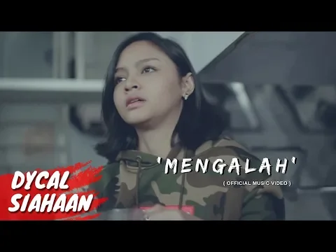 Download MP3 DYCAL - MENGALAH (OFFICIAL MUSIC VIDEO)