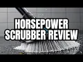 Game-Changing Horsepower Scrubber Review