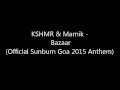 KSHMR & Marnik - Bazaar (Official Sunburn Goa 2015 Anthem)