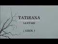 Lagu TATIRANA | LESTARI | LIRIK