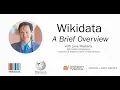 Wikidata A Brief Overview with Lane Rasberry