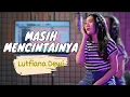 Download Lagu Papinka - Masih Mencintainya - Cover By Lutfiana Dewi