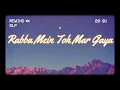 Download Lagu Rabba Mein Toh Mar Gaya Lofi [Slow + Reverb] - Rahat Fatah Ali Khan | Slowed And Reverb Lofi Channel