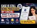 Case Is Still Being Processed by USCIS What It Means What to Do Next