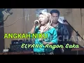 Download Lagu lagu lampung ANGKAH NIKU // cover by: ELYANA Angon Saka