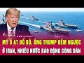 Lagu Toàn cảnh quốc tế 22/2: Mỹ ồ ạt đổ bộ, ông Trump đếm ngược ở Iran, nhiều nước báo động công dân