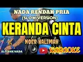 Download Lagu KERANDA CINTA~ VERSI SLOW~ KARAOKE NADA RENDAH~ [PRIA ALFIAN NADA]