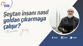 Şeytan insanı nasıl yoldan çıkarmaya çalışır?