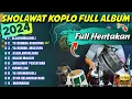 Download Lagu SHOLAWAT KOPLO FULL ALBUM TERBARU 2024 FULL HENTAKAN ( YA ROBIBIL MUSTOFA )