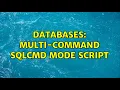 Databases Multi-command SQLCMD mode script