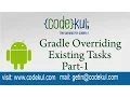 Android Tutorial 2019 - Gradle Overriding Existing Tasks Part-1